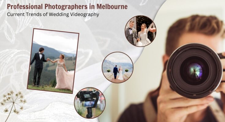 Top Wedding Videography Trends for Melbourne Photographers