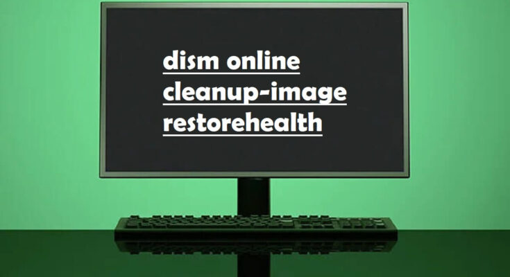 dism online cleanup-image restorehealth A quick way to solve Windows image issue